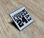 Legends live for 24Ever Pin
